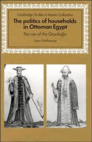 The politics of households in Ottoman Egypt : the rise of the Qazdaglis /