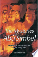 The mysteries of Abu Simbel : Ramesses II and the temples of the rising sun /