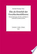 Ehe als Ernstfall der Geschlechterdifferenz : Herausforderungen für Frau und Mann in kulturellen Symbolsystemen /