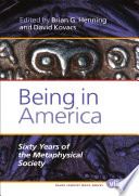 Being in America : sixty years of the Metaphysical Society.