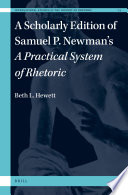 A Scholarly Edition of Samuel P. Newman's A Practical System of Rhetoric /