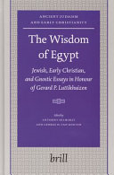 The wisdom of Egypt : Jewish, early Christian, and gnostic essays in honour of Gerard P. Luttikhuizen /