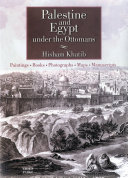 Palestine and Egypt under the Ottomans paintings, books, photographs, maps and manuscripts