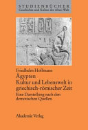 Agypten : Kultur und Lebenswelt in griechisch-römischer Zeit ; eine Darstellung nach den demotischen Quellen /