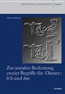 Zur sozialen Bedeutung zweier Begriffe für "Diener": b3k und ḥm : untersucht an Quellen vom Alten Reich bis zur Ramessidenzeit /