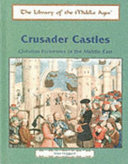 Crusader castles : Christian fortresses in the Middle East /