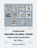 A catalog of the square Islamic coins of Spain, Portugal, and North Africa, 1130-1816 A. D. /