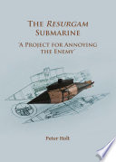 The Resurgam submarine : 'a project for annoying the enemy' /