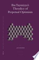 Ibn Taymiyya's theodicy of perpetual optimism /