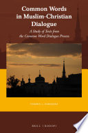 Common words in Muslim-Christian dialogue : a study of texts from the common word dialogue process /