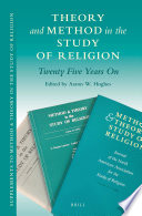 Theory and Method in the Study of Religion : Twenty Five Years On.