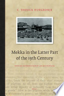 Mekka in the latter part of the 19th century  : daily life, customs and learning, the Moslims of the East-Indian-archipelago /