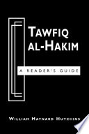 Tawfiq al- Hakim : a reader's guide /