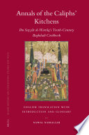 Annals of the caliphs' kitchens  : Ibn Sayyār al-Warrāq's tenth-century Baghdadi cookbook /