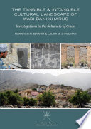 The tangible & intangible cultural landscape of Wadi Bani Kharus : investigations in the Sultanate of Oman /