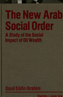 The new Arab social order : a study of the social impact of oil wealth /