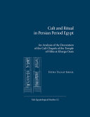Cult and Ritual in Persian Period Egypt : An Analysis of the Decoration of the Cult Chapels of the Temple of Hibis at Kharga Oasis /