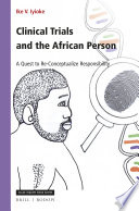 Clinical trials and the African person : a quest to re-conceptualize responsibility /