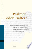 Psalmen oder Psalter? : Materielle Rekonstruktion und inhaltliche Untersuchung der Psalmenhandschriften aus der Wuste Juda /