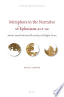 Metaphors in the Narrative of Ephesians 2:11-22 : Motion towards Maximal Proximity and Higher Status /