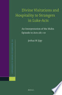 Divine visitations and hospitality to strangers in Luke-Acts : an interpretation of the Malta episode in Acts 28:1-10 /