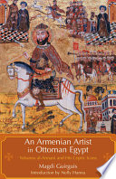 An Armenian artist in Ottoman Egypt : Yuhanna al-Armani and his Coptic icons /