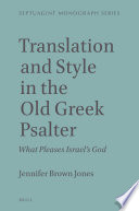 Translation and Style in the Old Greek Psalter : What Pleases Israel's God /