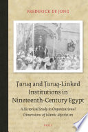 Ṭuruq and Ṭuruq-Linked Institutions in Nineteenth-Century Egypt : A Historical Study in Organizational Dimensions of Islamic Mysticism /
