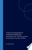 A Syriac Encyclopaedia of Aristotelian Philosophy : Barhebraeus (13th c.) Butyrum sapientiae Books of Ethics, Economy and Politics /