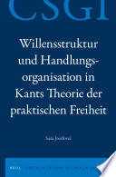 Willensstruktur und Handlungsorganisation in Kants Theorie der praktischen Freiheit /