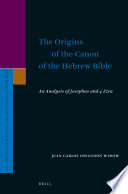 The Origins of the Canon of the Hebrew Bible, An Analysis of Josephus and 4 Ezra.