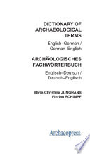 Dictionary of archaeological terms : English-German / German-English = Archäologisches fachwörterbuch : Englisch-Deutsch / Deutsch-Englisch /