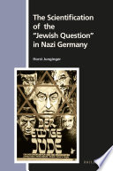The scientification of the "Jewish question" in Nazi Germany /