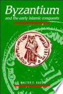 Byzantium and the early Islamic conquests /