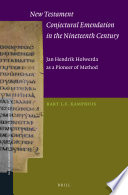 New Testament conjectural emendation in the nineteenth century : Jan Hendrik Holwerda as a pioneer of method /