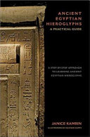 Ancient Egyptian hieroglyphs : a practical guide /