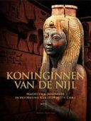 Koninginnen van de Nijl : macht en schoonheid in het Nieuwe Rijk (1539-1077 v. Chr.) /