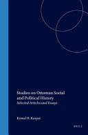 Studies on Ottoman Social and Political History : Selected Articles and Essays /