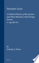 Dynastic Lycia : a political history of the Lycians and their relations with foreign powers, C. 545-362 B.C. /