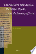 The Pericope Adulterae, the Gospel of John, and the literacy of Jesus  /