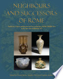Neighbours and successors of Rome : traditions of glass production and use in Europe and the Middle East in the later 1st millennium AD /