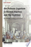 Ens primum cognitum in Thomas Aquinas and the tradition : the philosophy of being as first known /