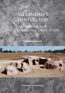 Alexandria's hinterland : archaeology of the Western Nile Delta, Egypt /