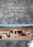 Alexandria's hinterland : archaeology of the western Nile Delta, Egypt /