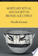 Mortuary ritual and society in Bronze Age Cyprus /