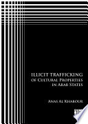 Illicit trafficking of cultural properties in Arab states /