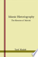 Islamic historiography : The Histories of Mas'udi /