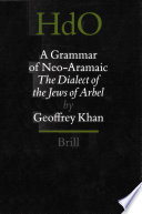 A grammar of neo-Aramaic : the dialect of the Jews of Arbel /