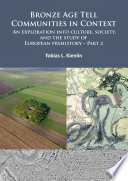 Bronze Age tell communities in context : an exploration into culture, society, and the study of European prehistory.