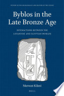 Byblos in the late bronze age : interactions between the Levantine and Egyptian worlds /